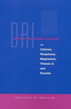 Paperback Dietary Reference Intakes for Calcium, Phosphorus, Magnesium, Vitamin D, and Fluoride Book