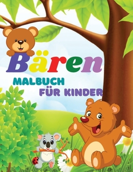 Paperback B?ren Malbuch f?r Kinder: Erstaunliches Malbuch mit B?ren f?r Kinder im Alter von 3-8 Jahren - Niedliche B?ren-Designs [German] Book