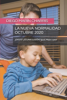 Paperback La Nueva Normalidad Octubre 2020: ¿EXISTE? ¿ES UNA ILUSIÓN? Igual, Mejor o peor [Spanish] Book