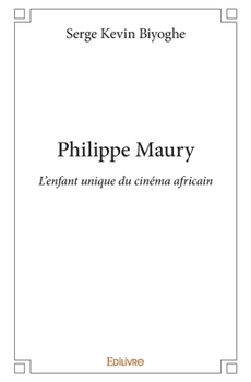 Paperback Philippe Maury: L'enfant unique du cinéma africain [French] Book