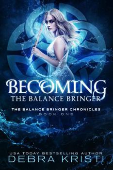 Paperback Becoming: The Balance Bringer (The Balance Bringer Chronicles) Book