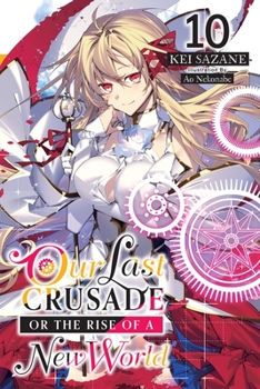 Paperback Our Last Crusade or the Rise of a New World, Vol. 10 (Light Novel): Volume 10 Book