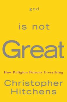 Hardcover God Is Not Great: How Religion Poisons Everything Book