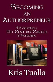 Paperback Becoming an Authorpreneur: Navigating a 21st-Century Career in Publishing Book