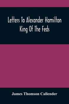 Paperback Letters To Alexander Hamilton: King Of The Feds Book