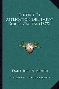 Paperback Theorie Et Application De L'Impot Sur Le Capital (1875) [French] Book