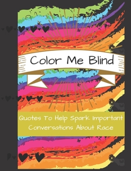 Paperback Color Me Blind: Quotes To Help Spark Important Conversations About Race Book