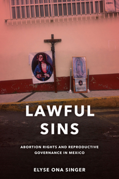 Paperback Lawful Sins: Abortion Rights and Reproductive Governance in Mexico Book