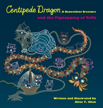 Hardcover Centipede Dragon A Benevolent Creature and the Pignapping of TuTu Book