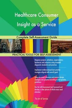 Paperback Healthcare Consumer Insight as a Service Complete Self-Assessment Guide Book