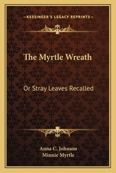 Paperback The Myrtle Wreath: Or Stray Leaves Recalled Book