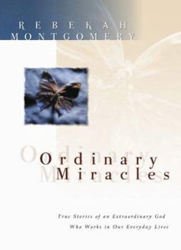 Hardcover Ordinary Miracles: True Stories of an Extraordinary God Who Works in Our Everyday Lives Book
