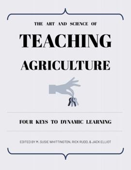 Paperback The Art and Science of Teaching Agriculture: Four Keys to Dynamic Learning Book
