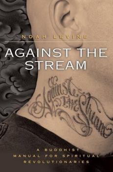 Paperback Against the Stream: A Buddhist Manual for Spiritual Revolutionaries Book