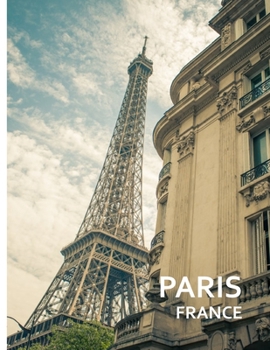 Paperback PARIS France: A Captivating Coffee Table Book with Photographic Depiction of Locations (Picture Book), Europe traveling Book