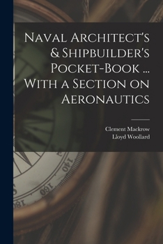 The naval architect's and shipbuilder's pocket-book of formulae, rules, and tables and marine engineer's and surveyor's handy book of reference,