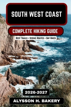 South West Coast Path Hiking Guide 2026–2027: Complete Route, Maps, Itineraries & Expert Planning for England’s Legendary Coastal Trail (TrailWise 2025 Hiking Edition)