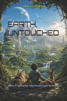 Paperback Earth, Untouched: What If Humanity Had Never Eaten Animals? Book