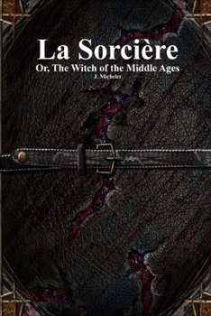 Paperback La Sorcière: Or, The Witch of the Middle Ages Book