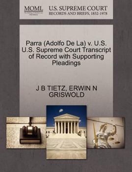 Paperback Parra (Adolfo de La) V. U.S. U.S. Supreme Court Transcript of Record with Supporting Pleadings Book