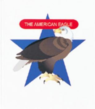 Library Binding The American Eagle: The Symbol of America Book