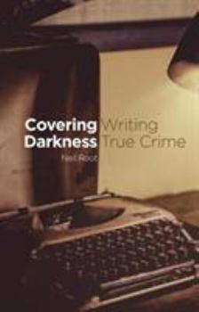 Paperback Covering Darkness: Writing True Crime Book