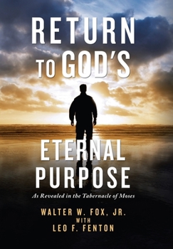 Hardcover Return to God's Eternal Purpose: As Revealed in the Tabernacle of Moses Book