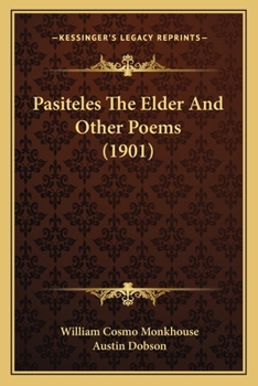 Paperback Pasiteles The Elder And Other Poems (1901) Book