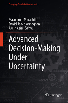 Hardcover Advanced Decision-Making Under Uncertainty (Emerging Trends in Mechatronics) Book