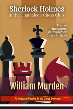 Paperback Sherlock Holmes at the Chameleon Chess Club: Further Adventures in Retrograde Chess Analysis Book
