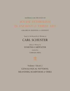 Hardcover Social Symbolism in Ancient & Tribal Art: Genealogical Patterns: Meanders, Ramiforms & Disks Book