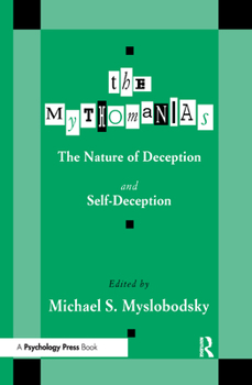 Hardcover The Mythomanias: The Nature of Deception and Self-Deception Book