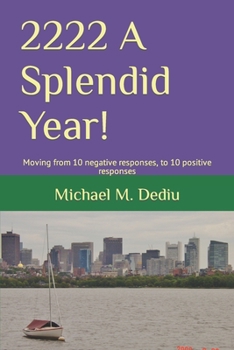 Paperback 2222 A Splendid Year!: Moving from 10 negative responses, to 10 positive responses Book
