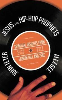 Paperback Jesus & the Hip-Hop Prophets: Spiritual Insights from Lauryn Hill and 2pac Book