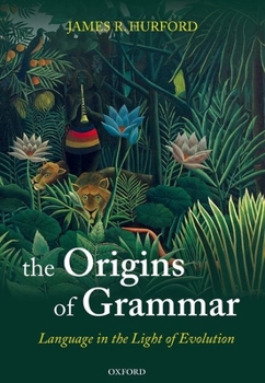 Hardcover The Origins of Grammar: Language in the Light of Evolution II Book