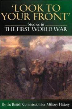 Paperback Look to Your Front: Studies in the First World War Book