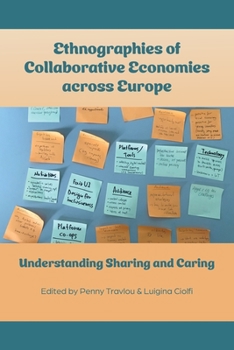 Paperback Ethnographies of Collaborative Economies across Europe: Understanding Sharing and Caring Book