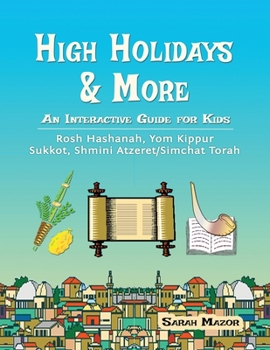 Paperback High Holidays & More: An Interactive Guide for Kids: Rosh Hashanah, Yom Kippur, Sukkot, Shmini Atzeret/Simchat Torah Book