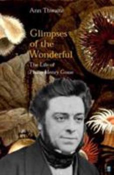 Hardcover Glimpses of the Wonderful : The Life of Philip Henry Gosse Book