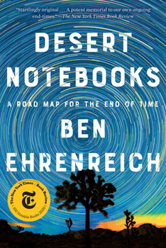 Paperback Desert Notebooks: A Road Map for the End of Time Book