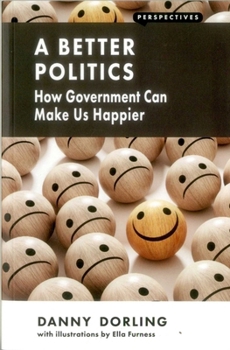 Paperback A Better Politics: How Government Can Make Us Happier (Perspectives) Book