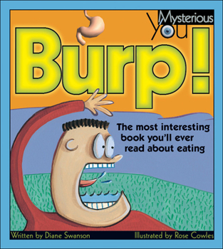Hardcover Burp!: The Most Interesting Book You’ll Ever Read about Eating (Mysterious You) Book