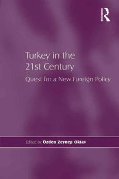 Hardcover Turkey in the 21st Century: Quest for a New Foreign Policy Book