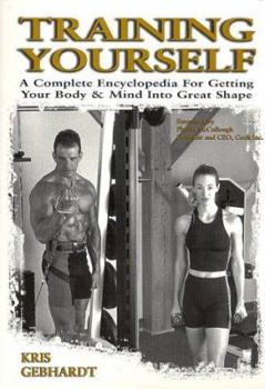 Paperback Training Yourself: A Complete Encyclopedia for Getting Your Body & Mind into Great Shape Book