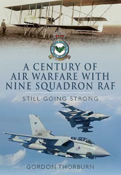 Hardcover A Century of Air Warfare With Nine (IX) Squadron, RAF: Still Going Strong Book