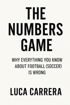 Paperback The Numbers Game: Why Everything You Know About Football (Soccer) Is Wrong Book