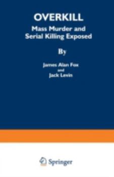 Paperback Overkill: Mass Murder and Serial Killing Exposed Book