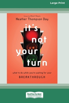 Paperback It's Not Your Turn: What to Do While You're Waiting for Your Breakthrough [Large Print 16 Pt Edition] [Large Print] Book