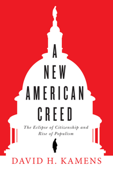 Paperback A New American Creed: The Eclipse of Citizenship and Rise of Populism Book