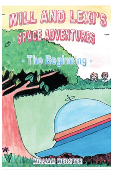 Paperback Will and Lexi's Space Adventures: The Beginning Book